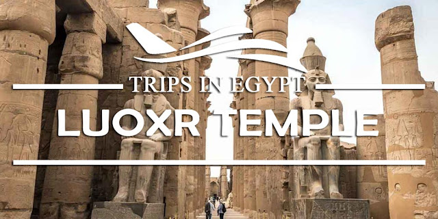 Luxor Temple - Tourism in Luxor - www.tripsinegypt.com