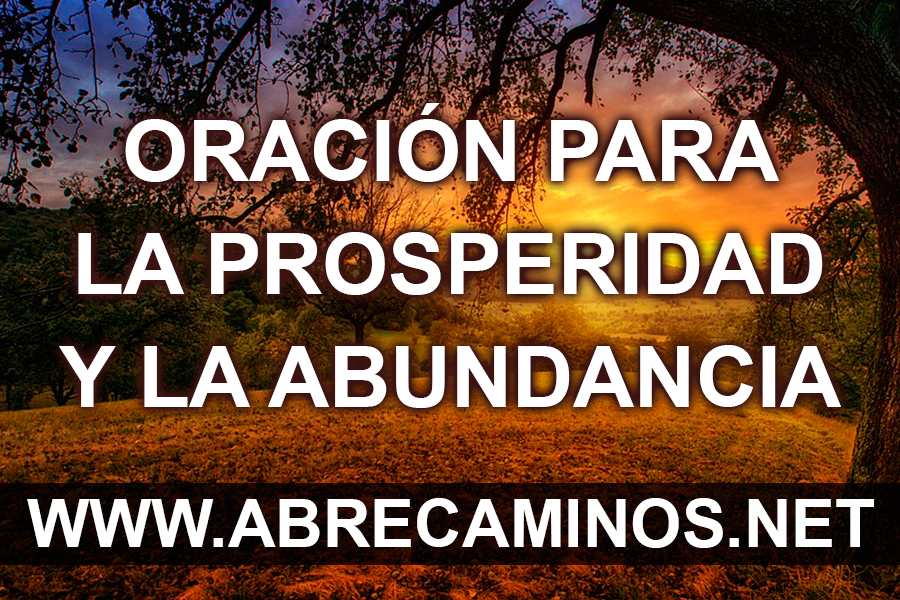 Oración para la Prosperidad y la Abundancia Oración para la Prosperidad y la Abundancia