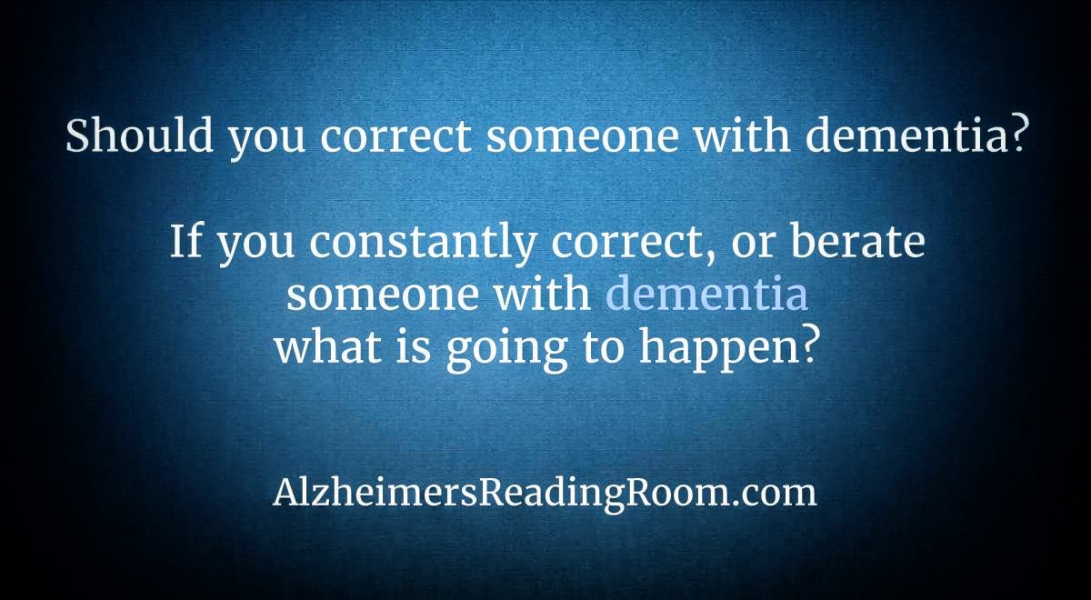 Should you correct someone living with dementia? | Alzheimer's Reading Room