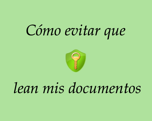 como evitar que lean mis documentos como evitar que lean mis documentos