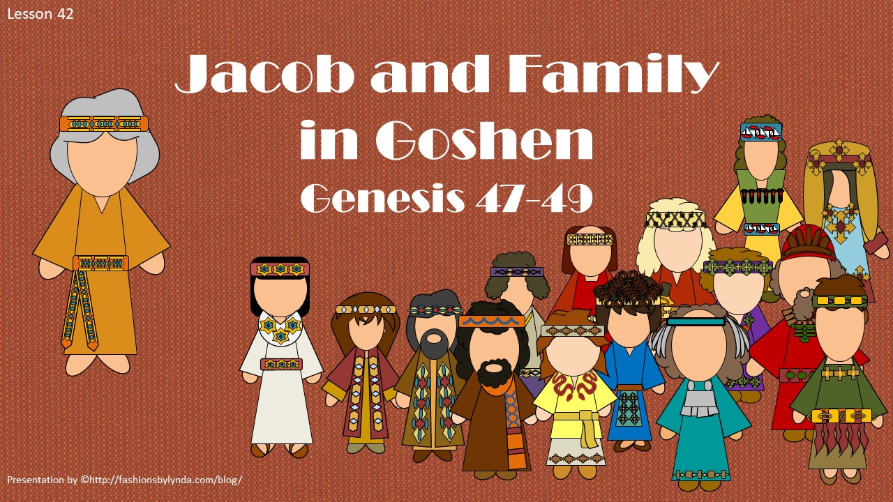 Old Testament Seminary Helps Lesson 42 "Jacob and Family in Goshen" Genesis 4749