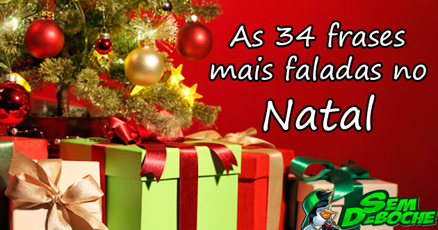 34 FRASES MAIS FALADAS NO NATAL 34 FRASES MAIS FALADAS NO NATAL
