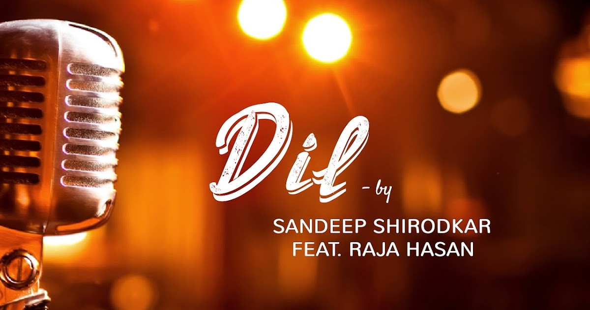 Dil Song Lyrics Sandeep Shirodkar Latest Hindi Song Lyrics Desk