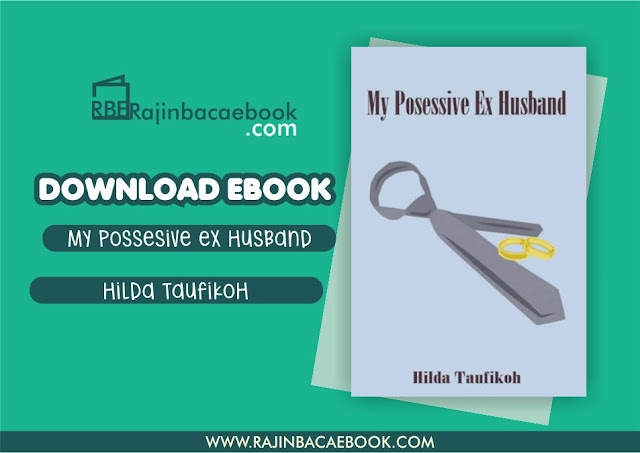 Download Novel My Posessive Ex Husband by Hilda Taufikoh Pdf Download Novel My Posessive Ex Husband by Hilda Taufikoh Pdf