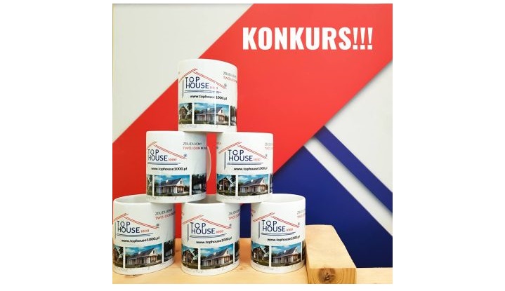 Do wygrania 10 kubków Top House 1000 Konkurs