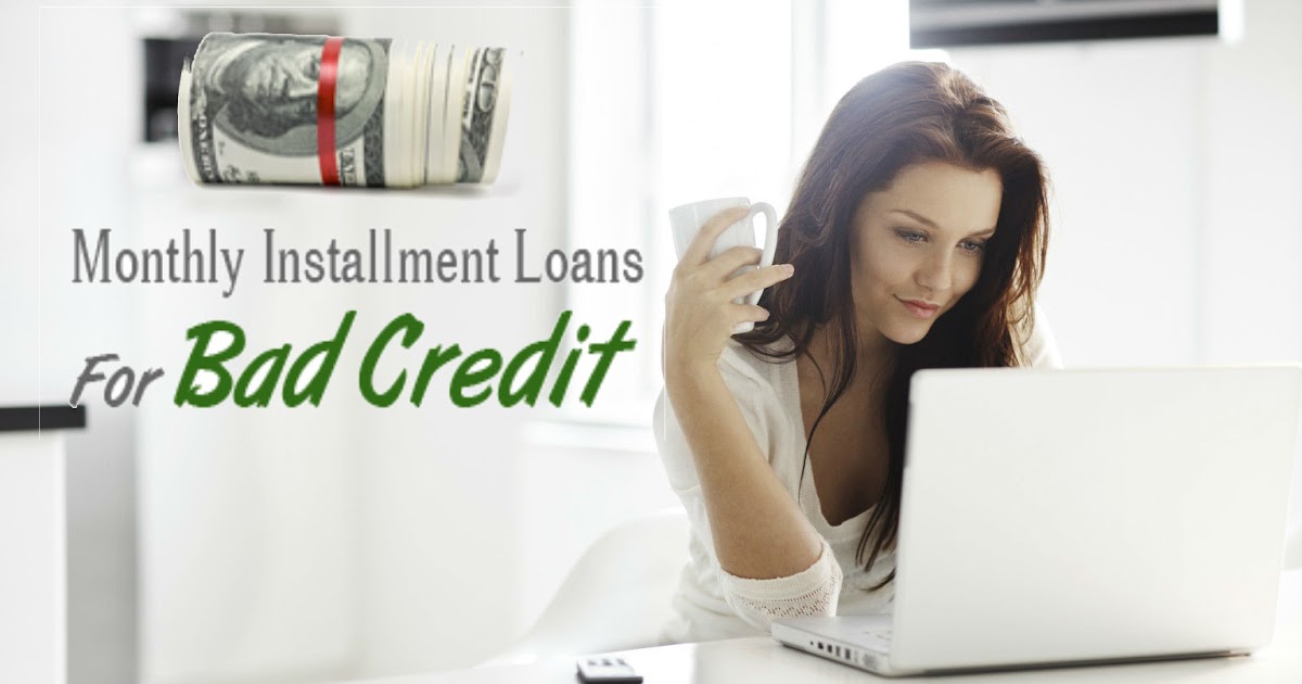 Monthly Installment Loans For Bad Credit: Pros And Cons Of Getting ...
