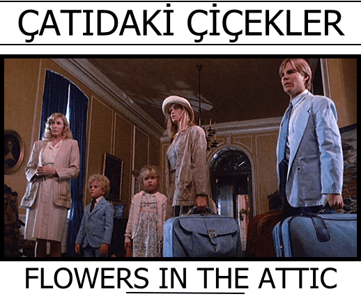 Flowers in the Attic-Çatıdaki Çiçekler 1987 flowers in the attic catidaki cicekler 1987