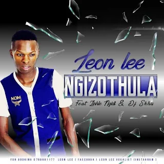 Leon Lee Ft. Zinhle Ngidi & DJ Skhu – Ngizothula 