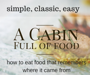 A Cabin Full of Food by Marie Beausoleil: Recipes & Canning Tutorials A Cabin Full of Food by Marie Beausoleil