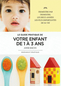 Première de couverture - Le guide pratique de votre enfant de 1 à 3 ans de Anne Bacus - MARABOUT PRATIQUE