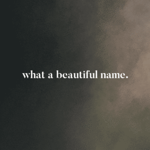 What A Beautiful Name | with every sun comes a new day What A Beautiful Name | with every sun comes a new day