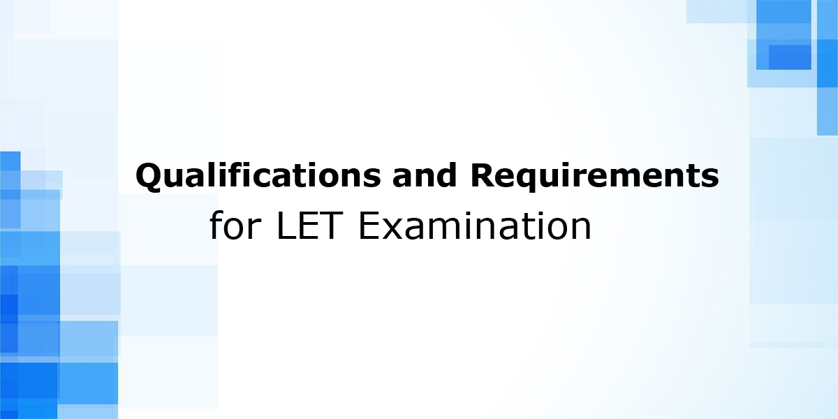 Qualifications and Requirements for LET Examination LET EXAM