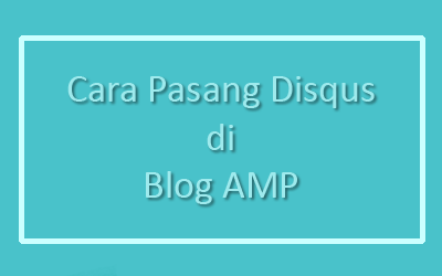 Cara pasang komentar Disqus di blog AMP