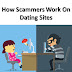 How Scammers Work On Dating Sites