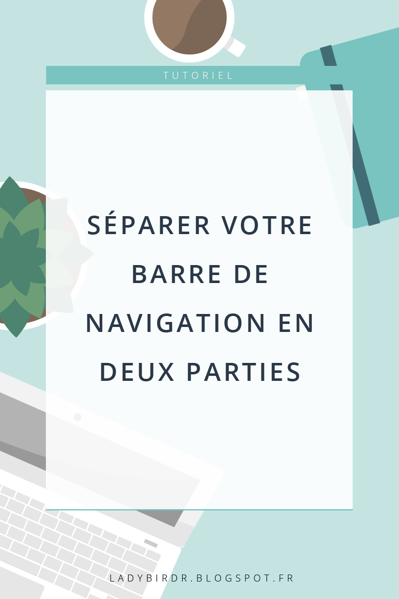 Séparer votre barre de navigation en deux parties sur Blogger . Lady Bird Red || http://ladybirdr.blogspot.fr/ Séparer votre barre de navigation en deux parties sur Blogger