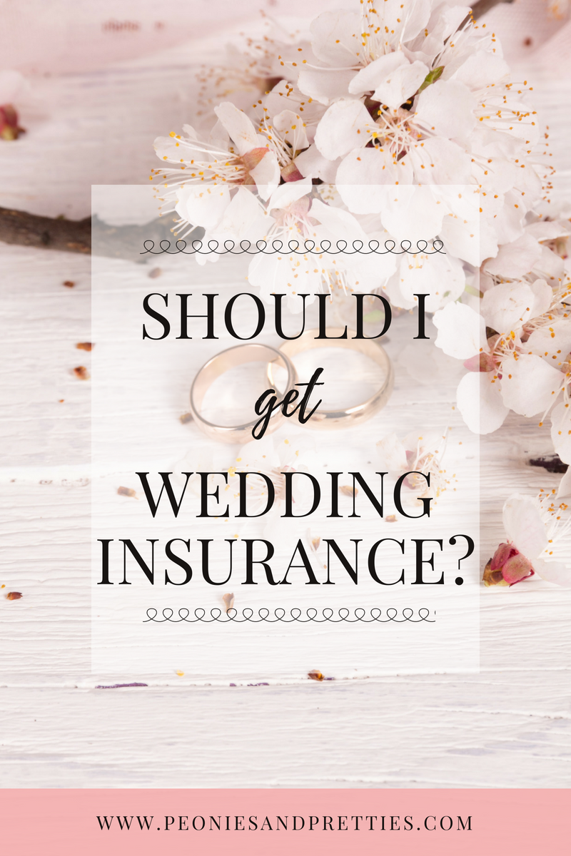 Peonies and Pretties: Should I Get Wedding Insurance?