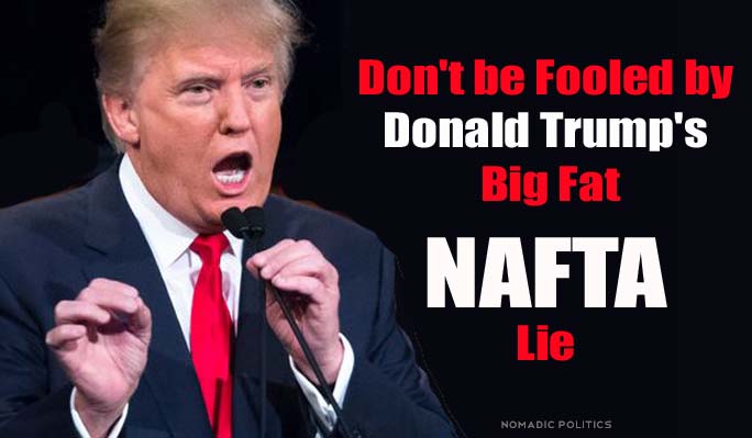 Don�t Be Fooled by Donald Trump�s Big Fat NAFTA Lie