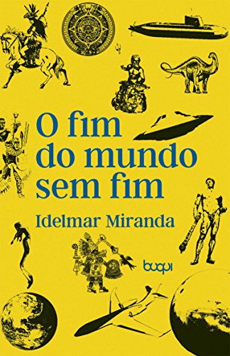 O Fim do Mundo sem Fim - Idelmar Miranda
