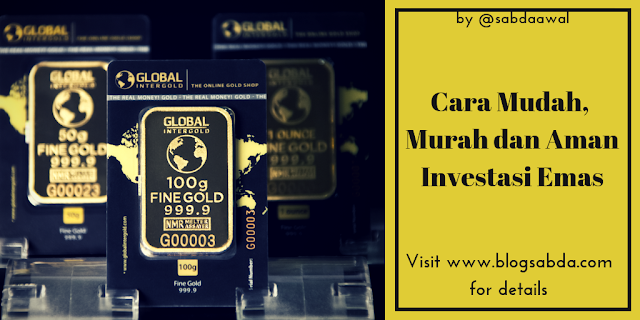 Cara Mudah, Murah dan Aman Investasi Emas Cara Mudah, Murah dan Aman Investasi Emas