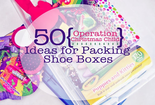 50 ideas for packing shoeboxes for operation christmas christmas child shoebox ideas