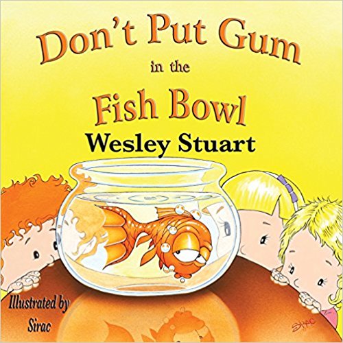Don't Put Gum in the Fish Bowl!