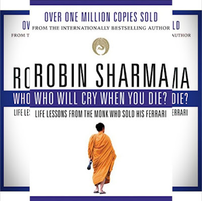 Robin Sharma's Book: Who Will Cry When You Die - Life Lessons from the Monk Who Sold His Ferrari - Motivational