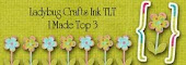 I made top 3 at Ladybug Crafts !