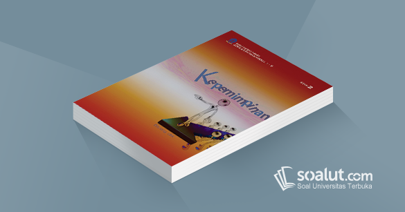 Soal Ujian Ut Ilmu Pemerintahan Adpu4334 Kepemimpinan Beserta Kunci Jawaban