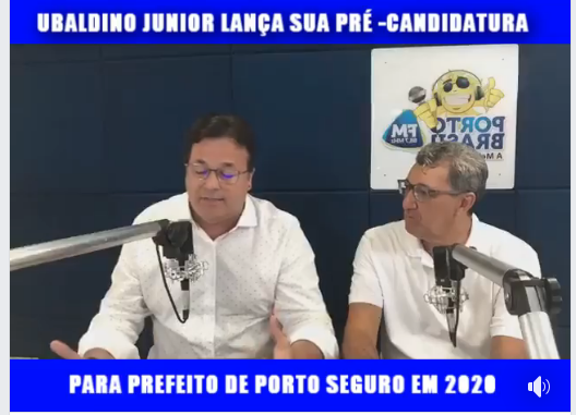 Ubaldino Junior anuncia sua pré candidatura a prefeito de Porto Seguro nas eleições municipais de 2020.