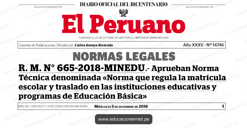 R. M. N° 665-2018-MINEDU - Aprueban Norma Técnica denominada «Norma que regula la matrícula escolar y traslado en las instituciones educativas y programas de Educación Básica» www.minedu.gob.pe R. M. N° 665-2018-MINEDU - Aprueban Norma Técnica denominada «Norma que regula la matrícula escolar y traslado en las instituciones educativas y programas de Educación Básica» www.minedu.gob.pe
