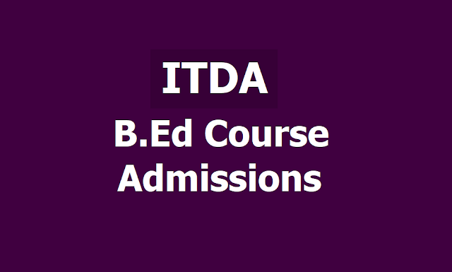 AP TS ITDA B.Ed Admissions 2019 (ITDA Badrachalam B.Ed Admissions) AP TS ITDA B.Ed Admissions 2019 (ITDA Badrachalam B.Ed Admissions)
