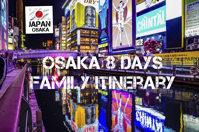 Osaka Family Vacation : 8 days Itinerary for 2023