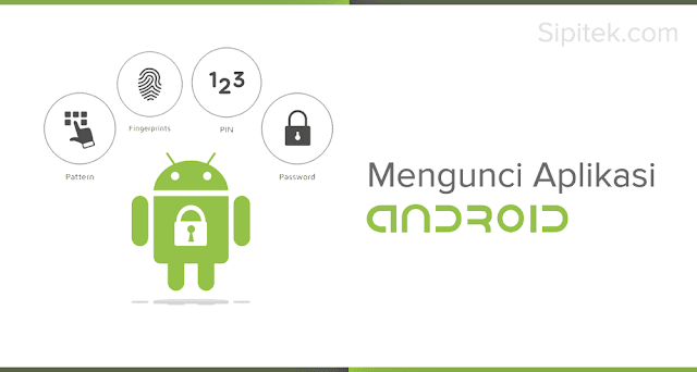 Cara Mengunci Aplikasi di Android Cara Mengunci Aplikasi di Android