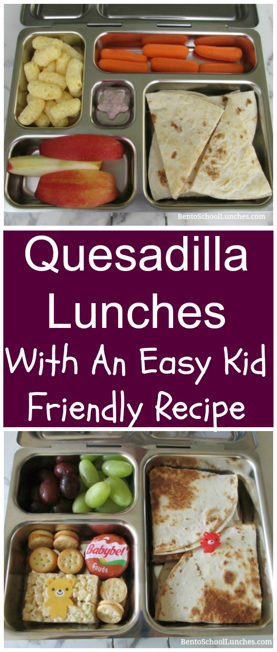 Bento School Lunches Quesadilla Lunches with An Easy Kid Friendly Recipe