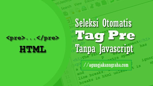 Membuat Seleksi Otomatis di Tag Pre Tanpa Javascript Membuat Seleksi Otomatis di Tag Pre Tanpa Javascript