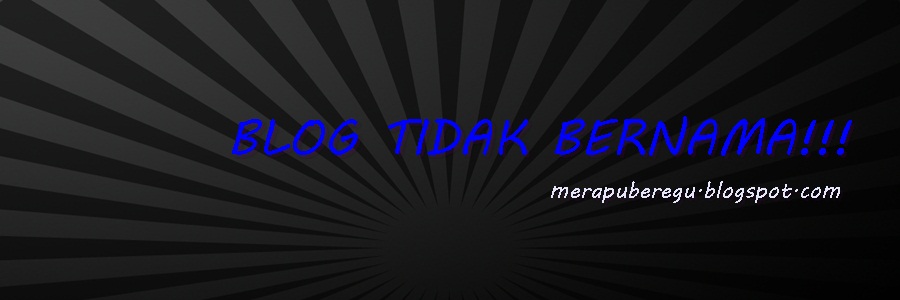 BLOG TIDAK BERNAMA!!!!