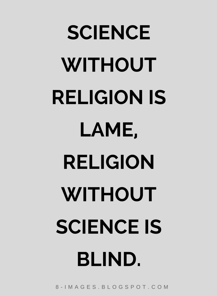 Science Without Religion Is Lame Religion Without Science Is Blind Beauteous Blind Quotes Science Without Religion Is Lame Religion Without Science Is Blind Beauteous Blind Quotes