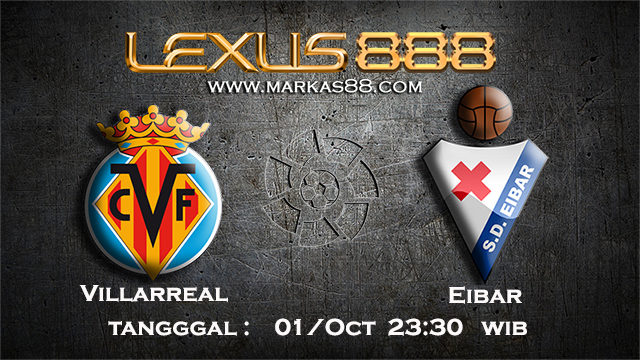 PREDIKSIBOLA - PREDIKSI TARUHAN BOLA VILLARREAL VS EIBAR 1 OCTOBER 2017 (LA LIGA)