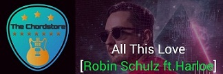 ALL THIS LOVE Guitar Chords ALL THIS LOVE Guitar Chords by | Robin Schulz ft. Harloe