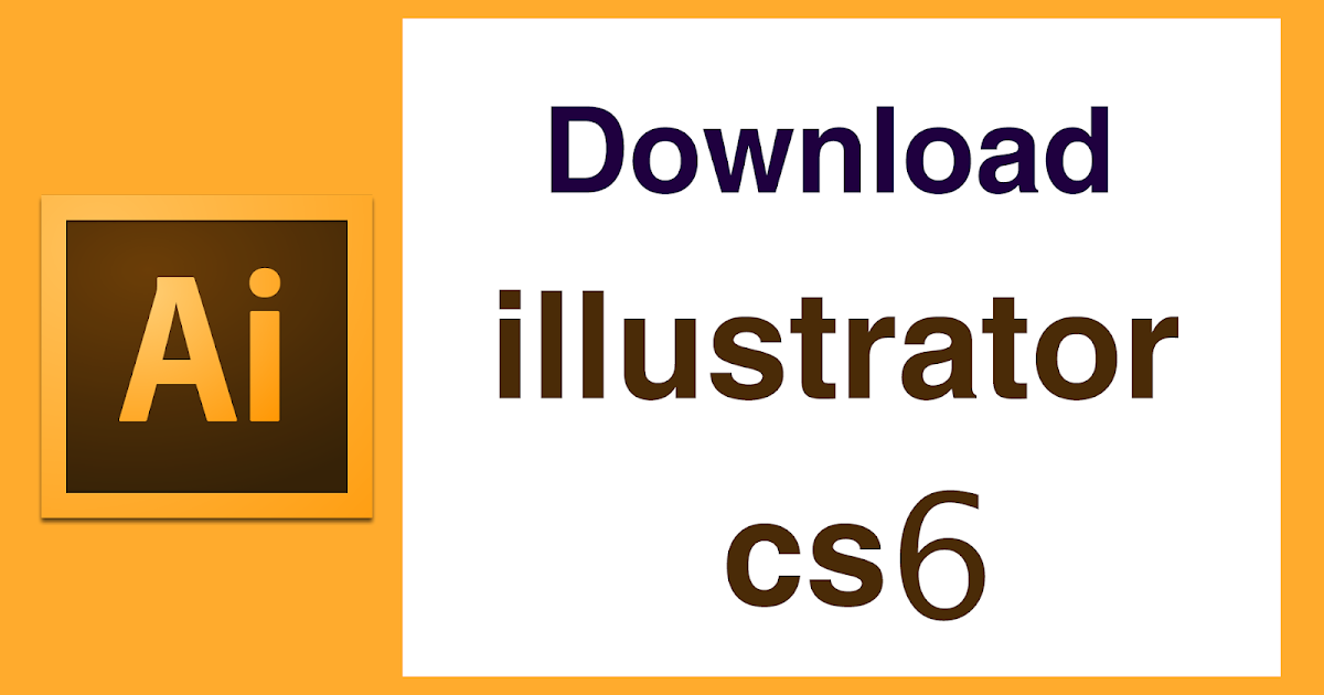 How To Download How To Download Illustrator Cs6