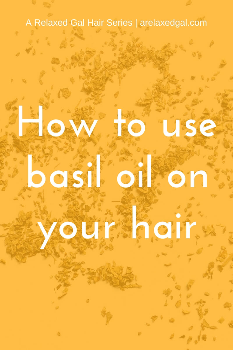 Essential Natural Oils For Relaxed Hair Basil Oil A Relaxed Gal