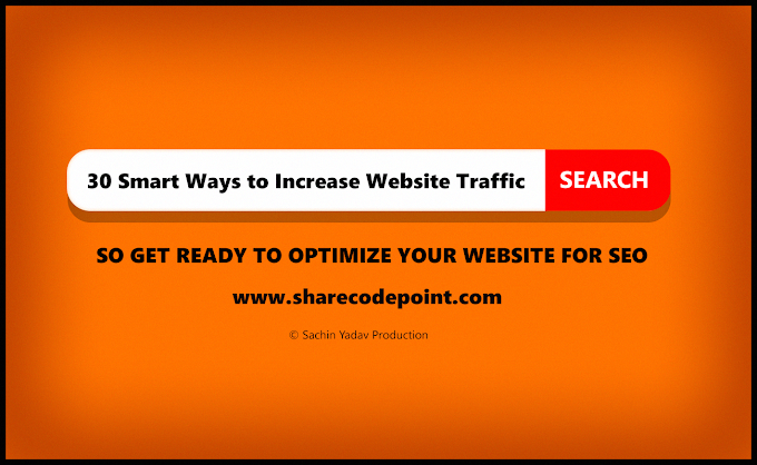 30 Smart ways to increase website traffic - SEO : Search Engine Optimization
