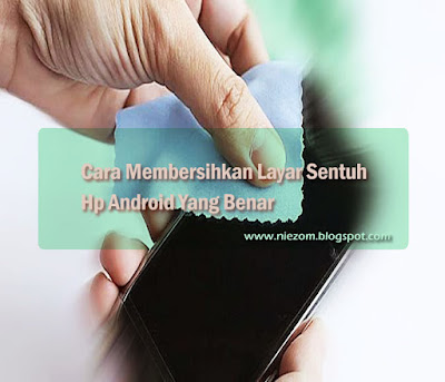 cara membersihkan layar hp yang tergores