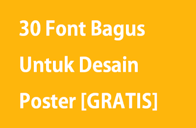 30 Font Bagus Untuk Desain Poster [GRATIS] - Orang Desain Indonesia