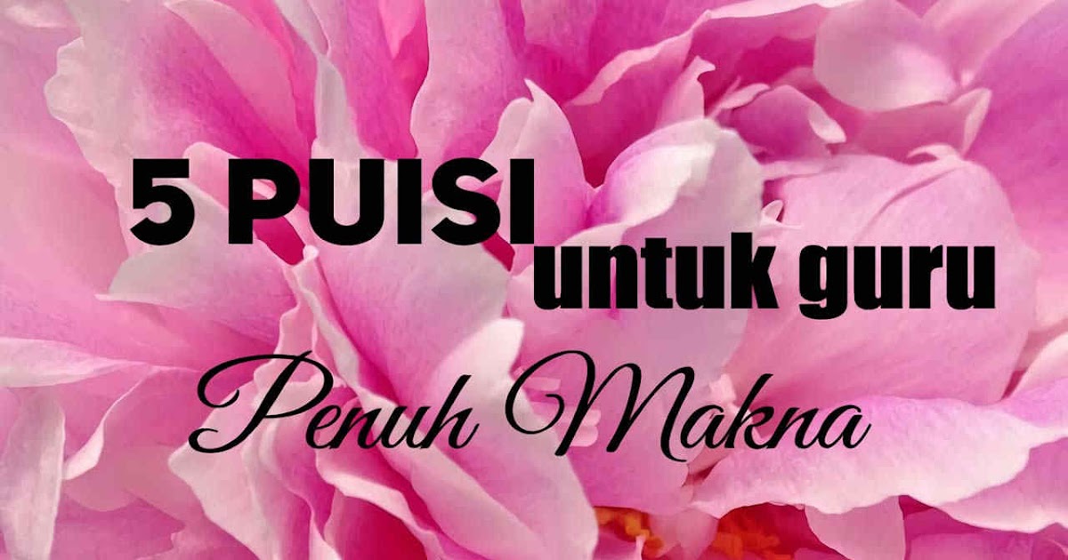 5 Sajak Puisi Untuk Guru Penuh Makna