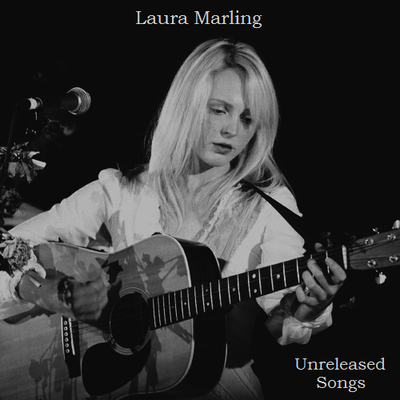 Laura Marling - Unreleased Songs Laura Marling - Unreleased Songs