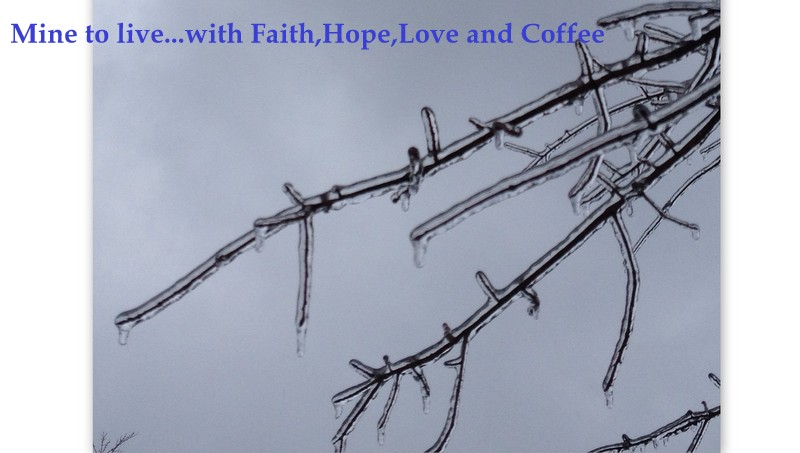 Mine to live...with Faith, Hope, Love and Coffee