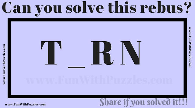 T_RN | Can you Solve this Rebus Puzzle?