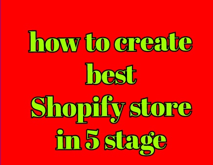 how to create best Shopify store in 5 stage