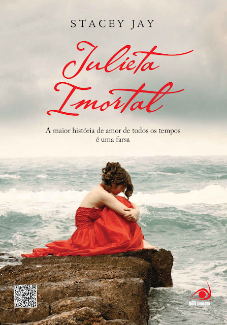 Julieta Imortal A maior história de amor de todos os tempos é uma farsa - Stacey Jay